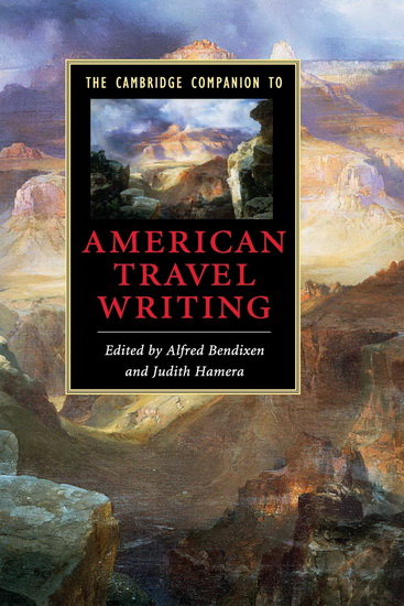 The Cambridge Companion to American Travel Writing - ALFRED BENDIXEN - JUDITH HAMERA