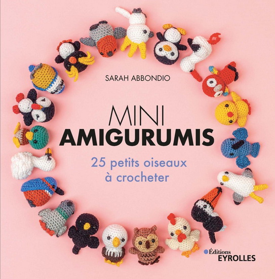 Mini amigurumis : 25 petits oiseaux à crocheter - SARAH ABBONDIO