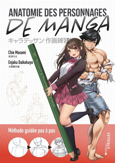 Anatomie des personnages de manga : méthode guidée pas à pas - ENJAKU DAIKOKUYA - CHIE MASAMI