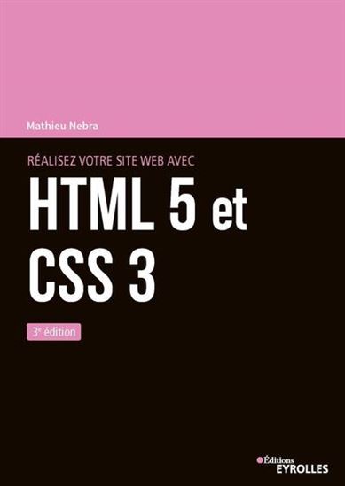 Réalisez votre site web avec HTML5 et CSS3 N. éd. - MATHIEU NEBRA
