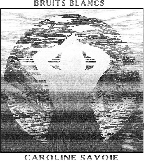 Bruits Blancs (Vinyle) - CAROLINE SAVOIE