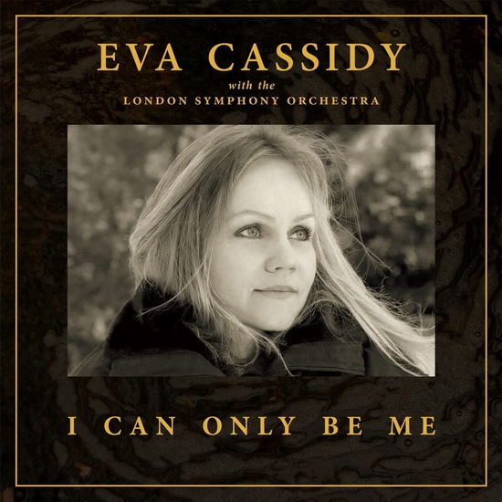 I Can Only Be Me (Deluxe Hardback Edition) - EVA CASSIDY