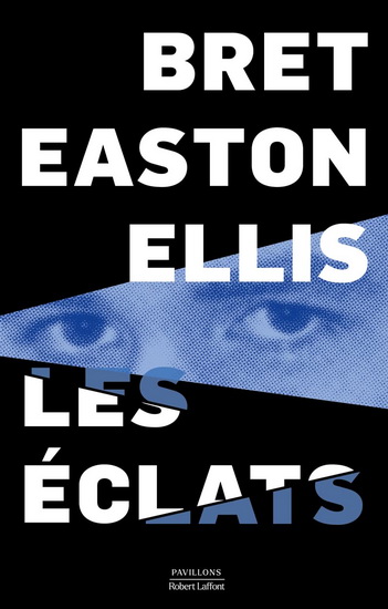 Les Éclats - BRET EASTON ELLIS