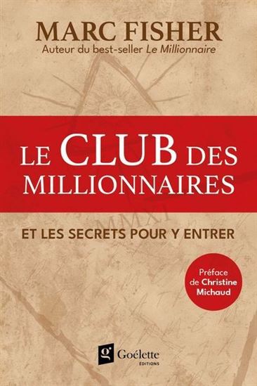 Le Club des millionnaires et les secrets pour y entrer ! - MARC FISHER