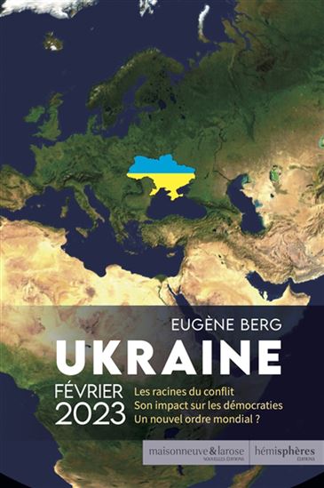 Ukraine février 2023 : les racines du conflit, son impact sur les démocraties, un nouvel ordre mondial ? - EUGÈNE BERG