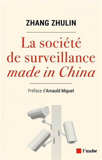 La Société de surveillance Made in China - ZHULIN ZHANG