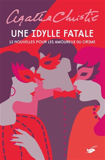 Une idylle fatale : 13 nouvelles pour les amoureux du crime - AGATHA CHRISTIE