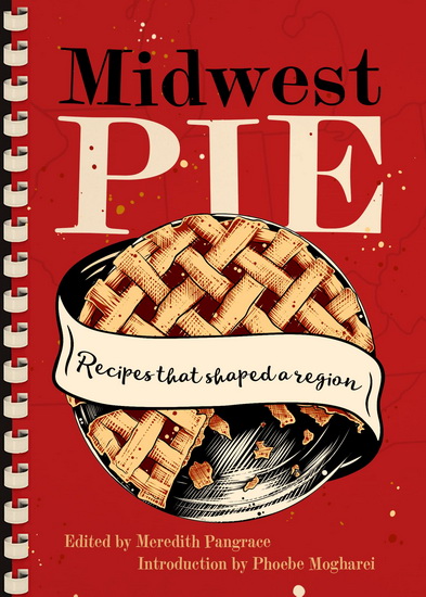 Midwest Pie - MEREDITH PANGRACE - PHOEBE MOGHAREI