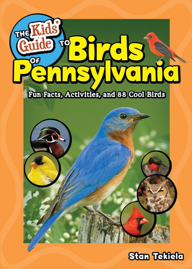 The Kids&#39; Guide to Birds of Pennsylvania - STAN TEKIELA