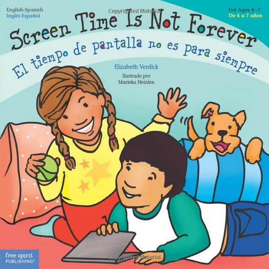 Screen Time Is Not Forever/El tiempo de pantalla no es para siempre - ELIZABETH VERDICK - MARIEKA HEINLEN