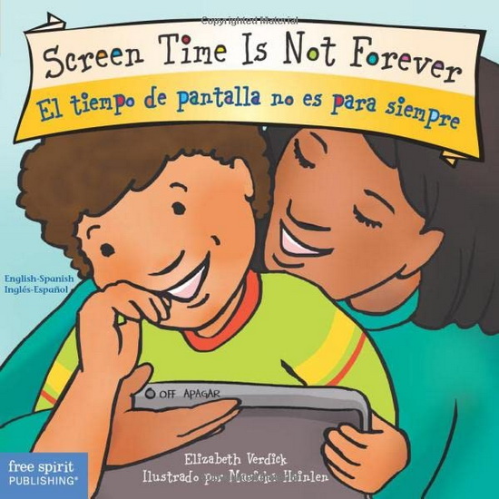 Screen Time Is Not Forever/El tiempo de pantalla no es para siempre - ELIZABETH VERDICK - MARIEKA HEINLEN