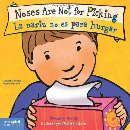 Noses Are Not for Picking/La nariz no es para hurgar - ELIZABETH VERDICK - MARIEKA HEINLEN