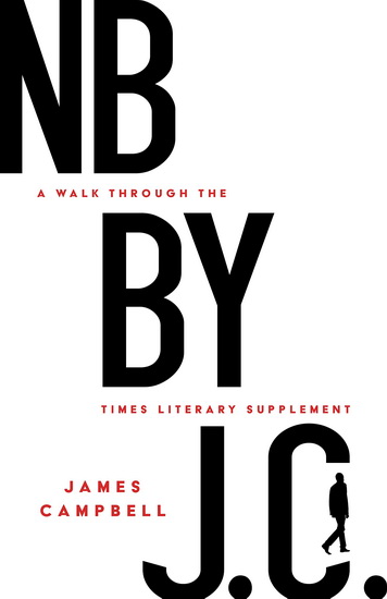 NB by J. C. : A Walk through the Times Literary Supplement - JAMES CAMPBELL