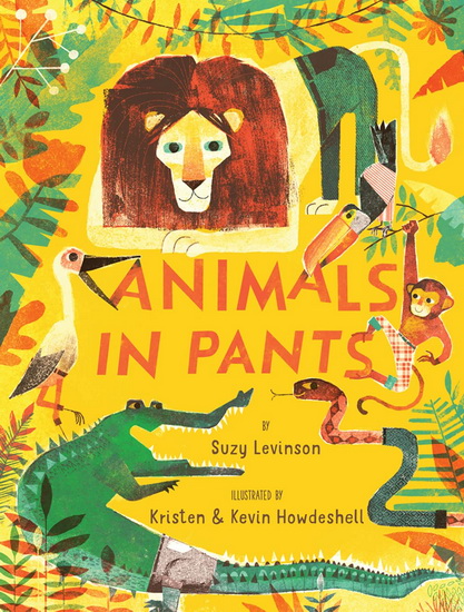 Animals in Pants - SUZY LEVINSON - KEVIN HOWDESHELL