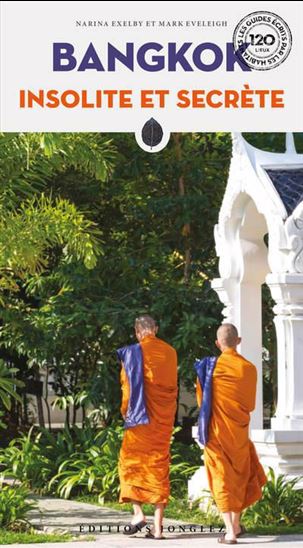 Bangkok insolite et secrète - NARINA EXELBY - MARK EVELEIGH