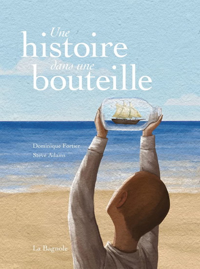 Une histoire dans une bouteille - DOMINIQUE FORTIER - STEVE ADAMS