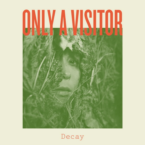Decay - ONLY A VISITOR