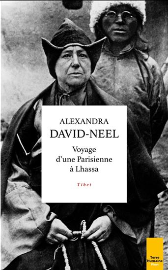 Voyage d&#39;une Parisienne à Lhassa : à pied et en mendiant de la Chine à l&#39;Inde à travers le Thibet - ALEXANDRA DAVID-NÉEL