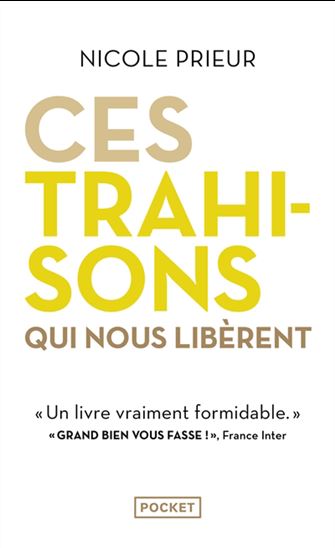 Ces trahisons qui nous libèrent - NICOLE PRIEUR