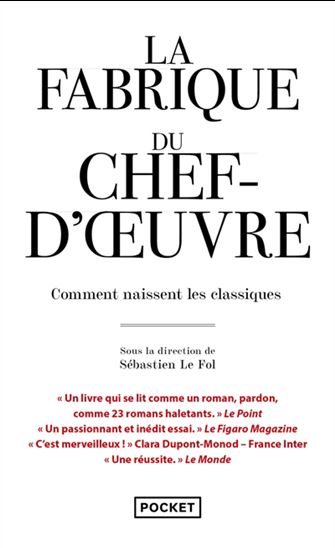 La Fabrique du chef-d&#39;oeuvre : comment naissent les classiques - SÉBASTIEN LE FOL