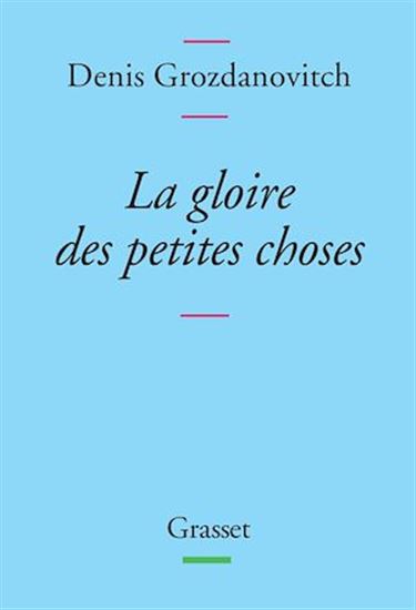 La Gloire des petits choses - DENIS GROZDANOVITCH