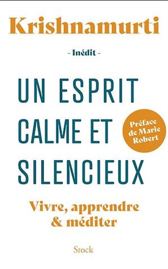 Un esprit calme et silencieux : vivre, apprendre & méditer - JIDDU KRISHNAMURTI