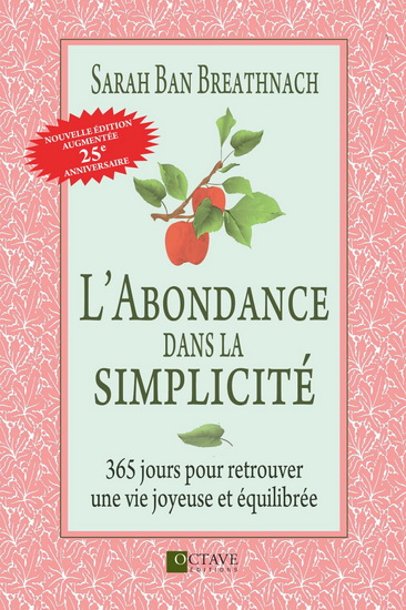 L'Abondance dans la simplicité : 365 jours pour retrouver une vie joyeuse et équilibrée N. éd. - SARAH BAN BREATHNACH