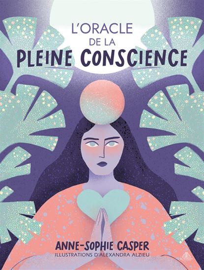 L&#39;Oracle de la pleine conscience Cof. - ANNE-SOPHIE CASPER - ALEXANDRA ALZIEU