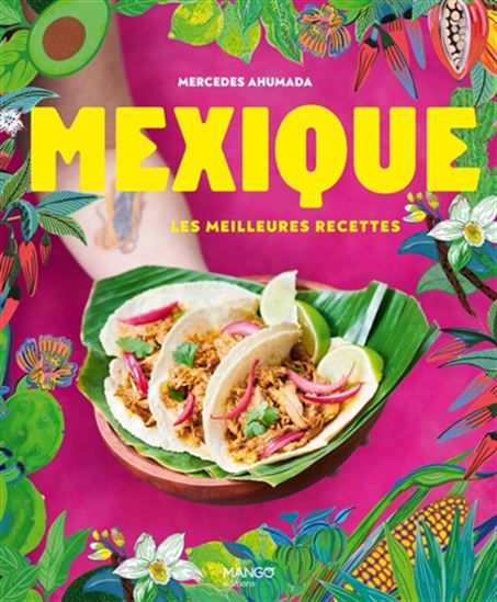 Mexique : les meilleures recettes - MERCEDES AHUMADA & AL