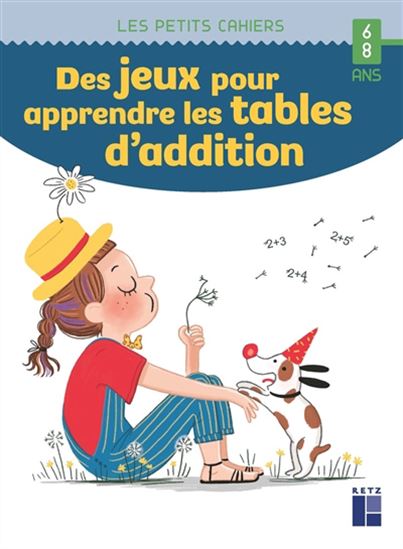 Des jeux pour apprendre les tables d'addition : 6-8 ans - CÉLINE MONCHOUX - AMÉLIE CHEVALIER