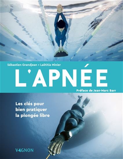 L&#39;Apnée : les clés pour bien pratiquer la plongée libre - SÉBASTIEN GRANDJEAN - LAETITIA MINIER