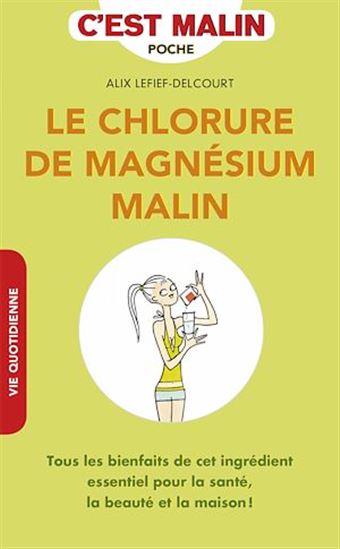 Le Chlorure de magnésium malin - ALIX LEFIEF-DELCOURT