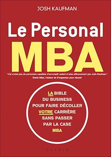 Le Personal MBA : la bible du business pour faire décoller votre carrière sans passer par la case MBA - JOSH KAUFMAN