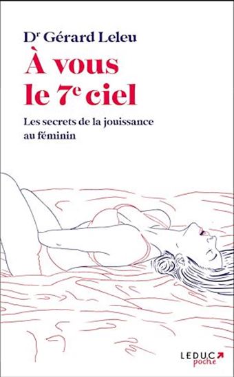 À vous le 7e ciel : les secrets de la jouissance au féminin - GÉRARD LELEU