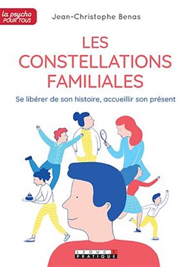 Les Constellations familiales : revisiter son histoire pour dépasser ses blocages et évoluer - JEAN-CHRISTOPHE BENAS