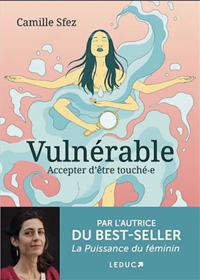 Vulnérable : accepter d&#39;être touché-e - CAMILLE SFEZ