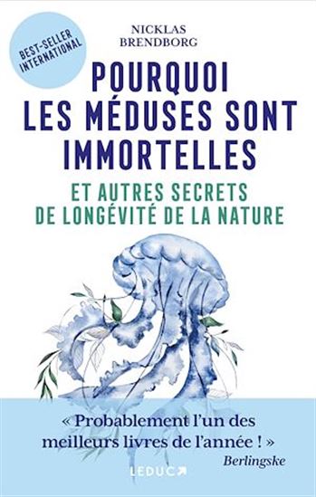 Pourquoi les méduses ne vieillissent pas : et autres secrets de longévité de la nature - NICKLAS BRENDBORG