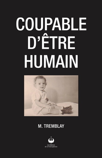 Coupable d&#39;être humain - MICHEL TREMBLAY