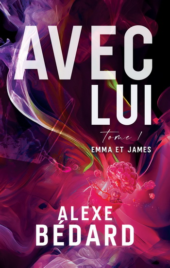 Avec lui T.01 Emma et James - ALEXE BÉDARD