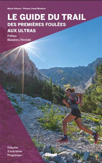 Le Guide du trail, des premières foulées aux ultras - MARIE-HÉLÈNE PATUREL