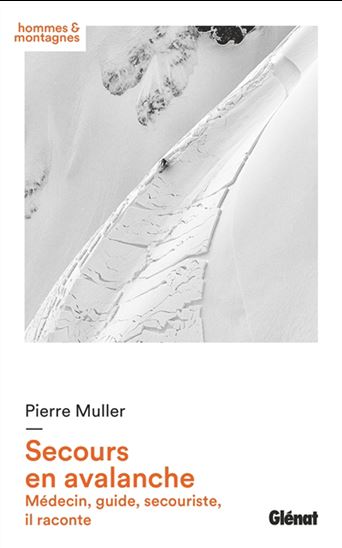 Secours en avalanche : médecin, guide, secouriste, il raconte - PIERRE MULLER