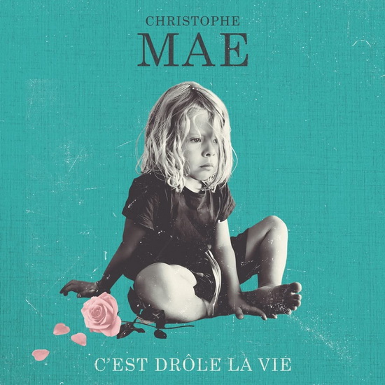 C'est drôle la vie (Éd. Deluxe) - CHRISTOPHE MAÉ