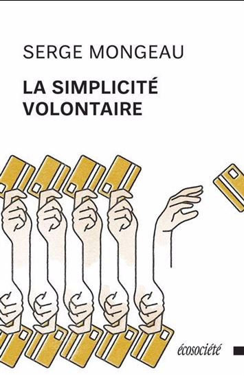 La Simplicité volontaire N. éd. - SERGE MONGEAU