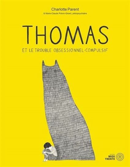 Thomas et le trouble obsessionnel : compulsif - CHARLOTTE PARENT - POTVIN-GIRARD. M-C