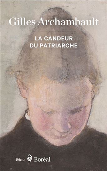 La CANDEUR DU PATRIACHE - GILLES ARCHAMBAULT