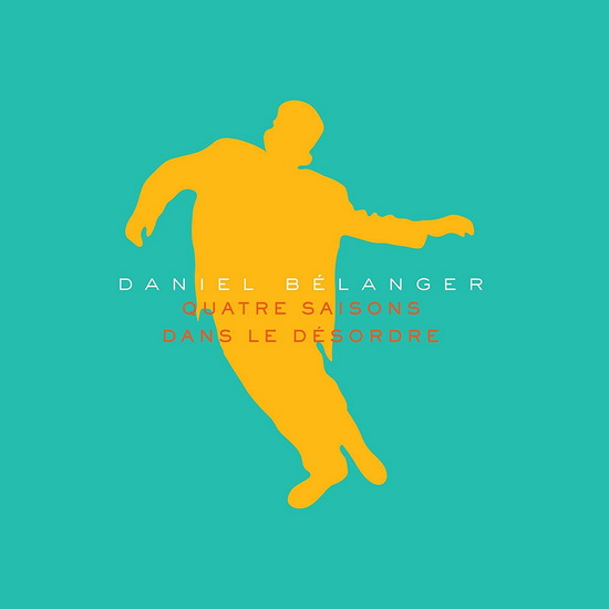 Quatre Saisons Dans Le Desordre (Vinyle) - DANIEL BÉLANGER