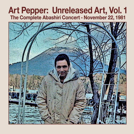 Unreleased Art Volume 1: The Complete Abashiri Concert - November 22, 1981 (2 CD) - ART PEPPER