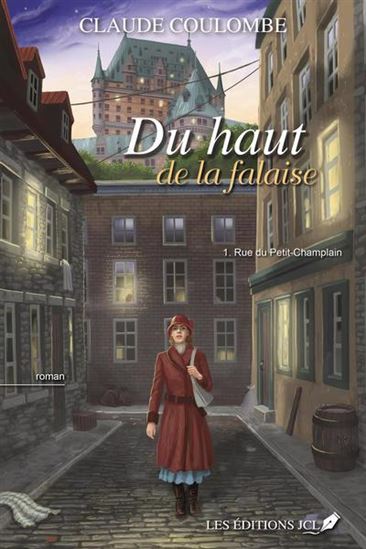 Du haut de la falaise T.01 Rue du Petit-Champlain - CLAUDE COULOMBE