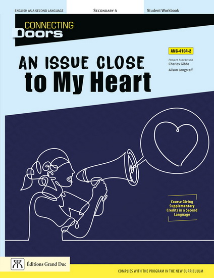 Connecting doors : an issue close to my heart, ANG-4104-1 : English as a second language, secondary 4 : student workbook - CHARLES GIBBS - ALISON LONGSTAFF