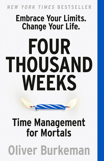 Four Thousand Weeks - OLIVER BURKEMAN